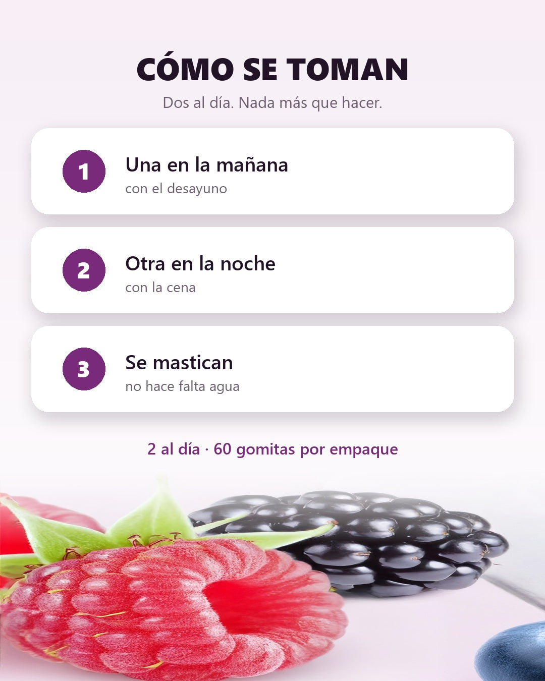 Cómo se toman: una en la mañana y otra en la noche